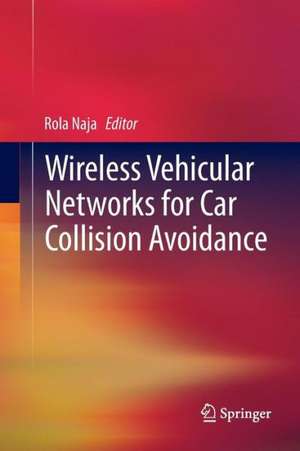 Wireless Vehicular Networks for Car Collision Avoidance de Rola Naja