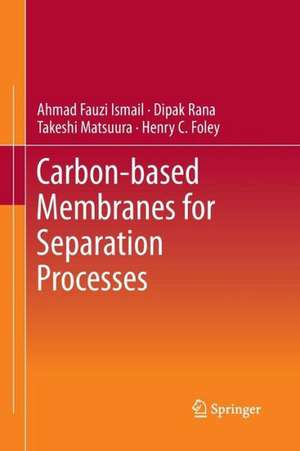 Carbon-based Membranes for Separation Processes de Ahmad Fauzi Ismail