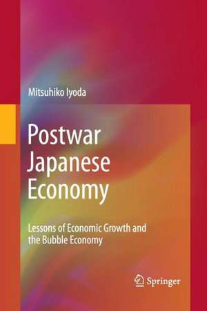 Postwar Japanese Economy: Lessons of Economic Growth and the Bubble Economy de Mitsuhiko Iyoda