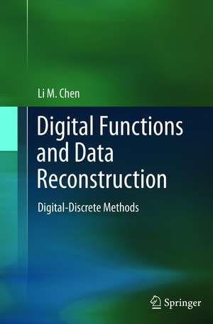 Digital Functions and Data Reconstruction: Digital-Discrete Methods de Li Chen