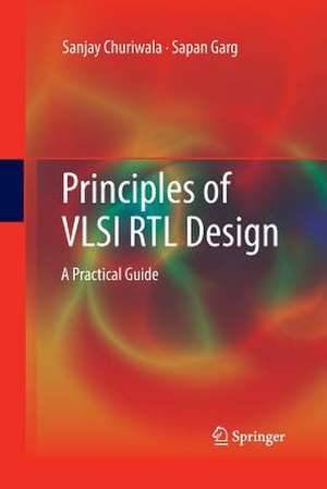 Principles of VLSI RTL Design: A Practical Guide de Sanjay Churiwala