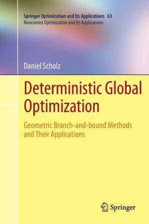 Deterministic Global Optimization: Geometric Branch-and-bound Methods and their Applications de Daniel Scholz