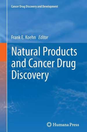 Natural Products and Cancer Drug Discovery de Frank E. Koehn