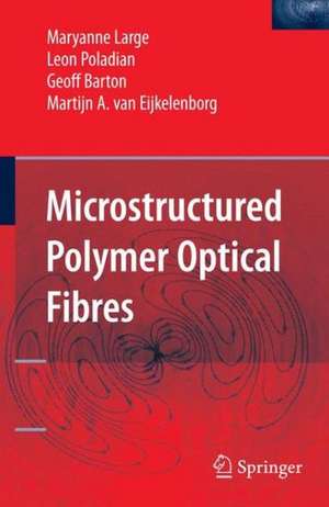 Microstructured Polymer Optical Fibres de Maryanne Large