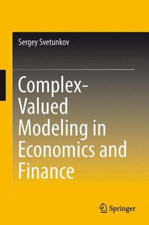 Complex-Valued Modeling in Economics and Finance de Sergey Svetunkov