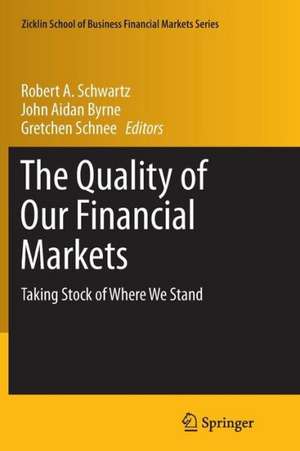 The Quality of Our Financial Markets: Taking Stock of Where We Stand de Robert A. Schwartz