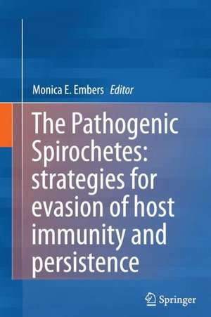 The Pathogenic Spirochetes: strategies for evasion of host immunity and persistence de Monica E. Embers