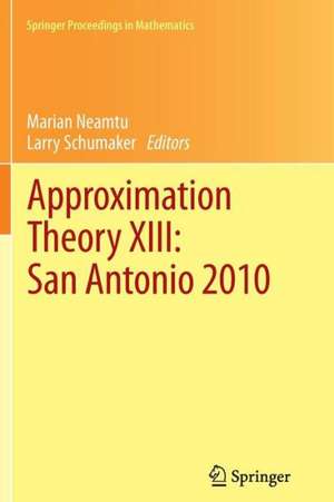 Approximation Theory XIII: San Antonio 2010 de Marian Neamtu