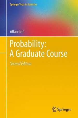 Probability: A Graduate Course de Allan Gut