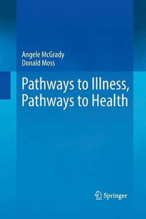 Pathways to Illness, Pathways to Health de Angele McGrady