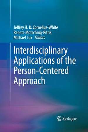 Interdisciplinary Applications of the Person-Centered Approach de Jeffrey H. D. Cornelius-White