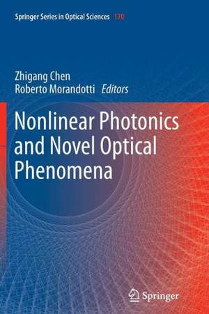 Nonlinear Photonics and Novel Optical Phenomena de Zhigang Chen