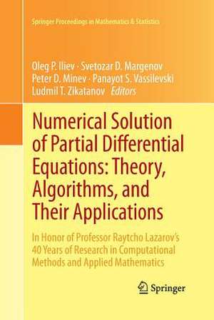 Numerical Solution of Partial Differential Equations: Theory, Algorithms, and Their Applications: In Honor of Professor Raytcho Lazarov's 40 Years of Research in Computational Methods and Applied Mathematics de Oleg P. Iliev