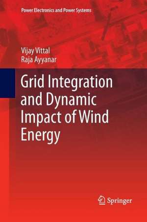 Grid Integration and Dynamic Impact of Wind Energy de Vijay Vittal