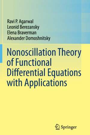 Nonoscillation Theory of Functional Differential Equations with Applications de Ravi P. Agarwal