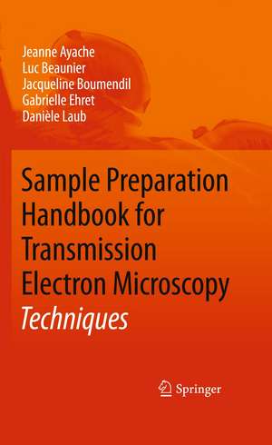 Sample Preparation Handbook for Transmission Electron Microscopy: Techniques de Jeanne Ayache