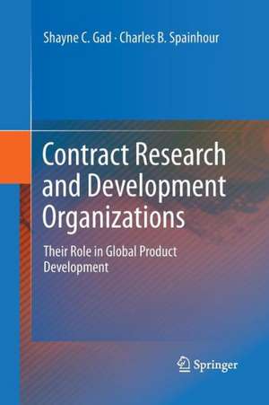 Contract Research and Development Organizations: Their Role in Global Product Development de Shayne C. Gad