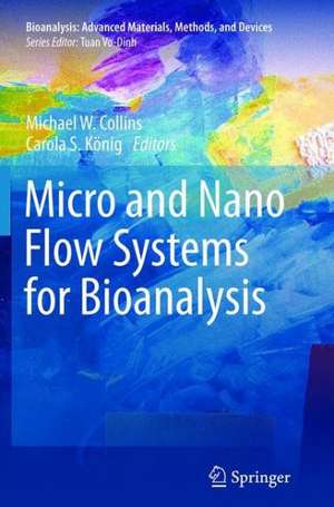 Micro and Nano Flow Systems for Bioanalysis de Michael W. Collins