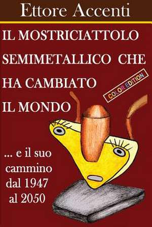 Il Mostriciattolo Semimetallico Che Ha Cambiato Il Mondo de Ettore Accenti