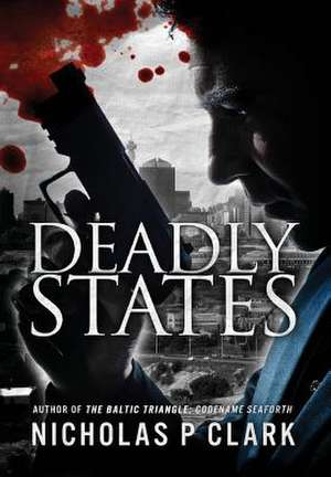 Deadly States de MR Nicholas P. Clark