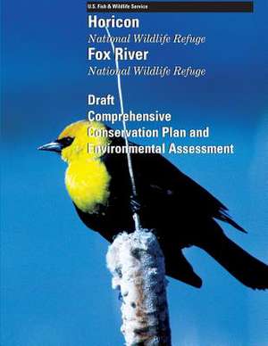 Horicon and Fox River National Wildlife Refuges Draft Comprehensive Conservation Plan and Environmental Assessment de U S Fish & Wildlife Service