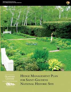 Hedge Management Plan for Saint-Gaudens National Historic Site de U. Department Of T. National Park Service