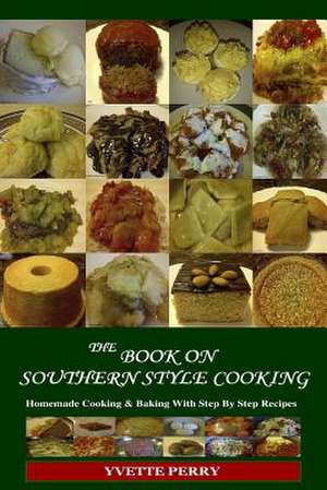 The Book on Southern Style Cooking de Yvette Perry