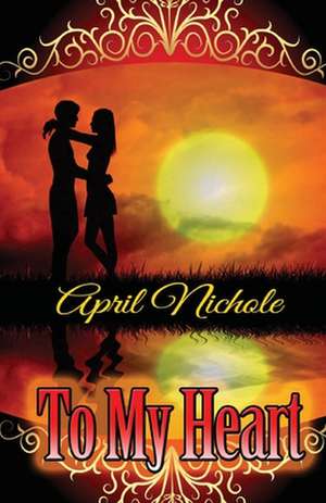 To My Heart de April Nichole