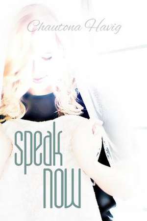 Speak Now de Chautona Havig