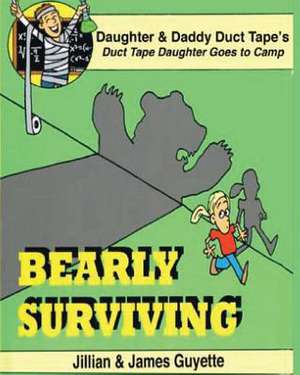 Bearly Surviving de MR James M. Guyette Jr