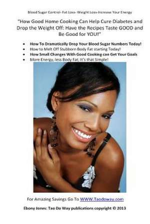 How Good Home Cooking Can Help Cure Diabetes and Drop the Weight Off de Ebony Jones