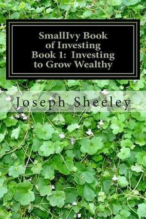 Smallivy Book of Investing de Joseph Sheeley Ph. D.