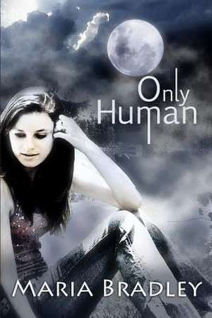 Only Human de MS Maria K. Bradley