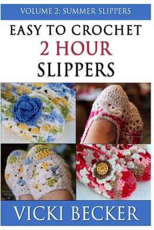 Easy to Crochet 2 Hour Slippers Volume 2 de Vicki Becker