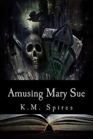 Amusing Mary Sue de K. M. Spires