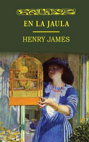 En La Jaula de Henry James