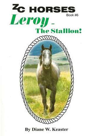 Leroy-The Stallion de Diane W. Keaster