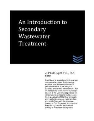 An Introduction to Secondary Wastewater Treatment de J. Paul Guyer