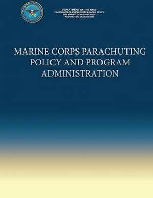 Marine Corps Parachuting Policy and Program Administration de Department Of the Navy