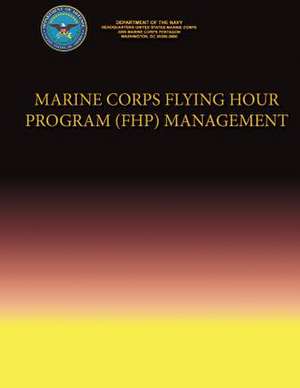 Marine Corps Flying Hour Program (Fhp) Management de Department Of the Navy