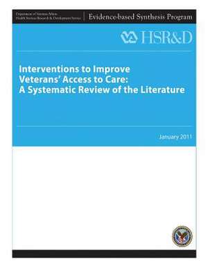 Interventions to Improve Veterans' Access to Care de U. S. Department of Veterans Affairs