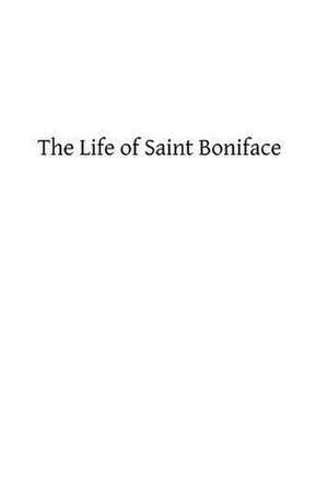 The Life of Saint Boniface de Willibald