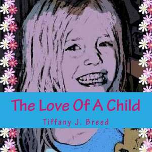 The Love of a Child de Tiffany J. Breed