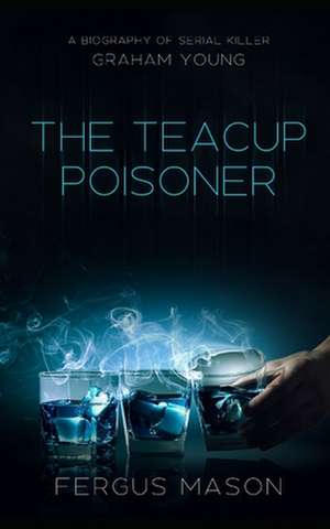 The Teacup Poisoner de Fergus Mason