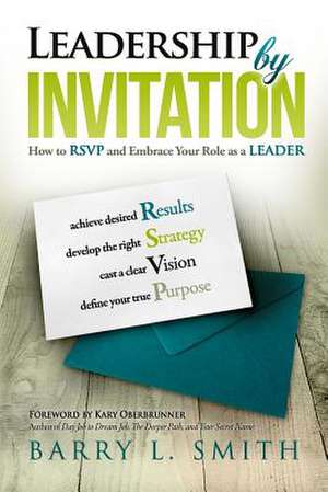 Leadership by Invitation de Barry L. Smith