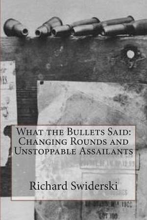 What the Bullets Said de Richard M. Swiderski