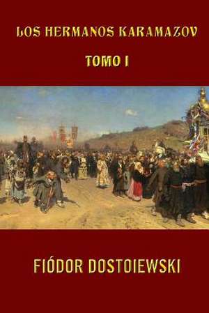 Los Hermanos Karamazov (Tomo 1) de Fiodor Dostoiewski