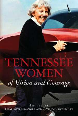 Tennessee Women of Vision and Courage de Charlotte Crawford