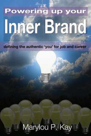 Powering Up Your Inner Brand de Marylou P. Kay