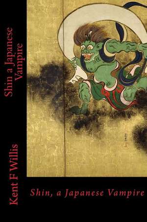 Shin a Japanese Vampire de Kent F. Willis